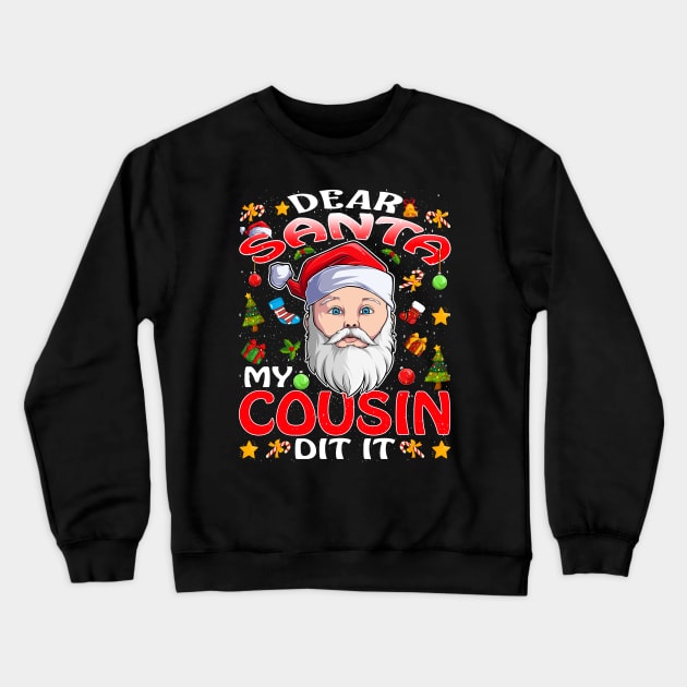 Dear Santa My Cousin Did It Funny Crewneck Sweatshirt by intelus